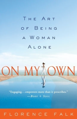 On My Own: The Art of Being a Woman Alone by Falk, Florence