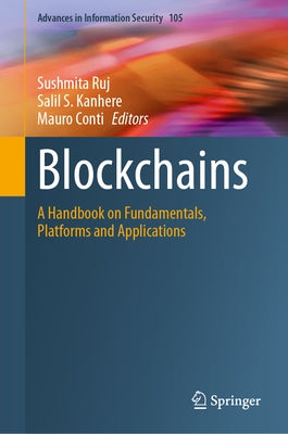 Blockchains: A Handbook on Fundamentals, Platforms and Applications by Ruj, Sushmita