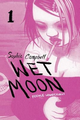 Wet Moon Vol. 1: Feeble Wanderings by Campbell, Sophie