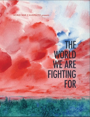 The World We Are Fighting for by Tobocman, Seth