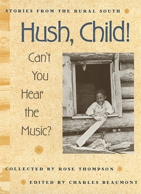 Hush, Child! Can't You Hear the Music? by Thompson, Rose