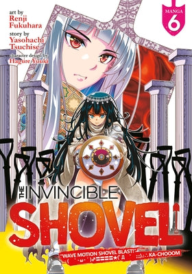 The Invincible Shovel (Manga) Vol. 6 by Tsuchise, Yasohachi