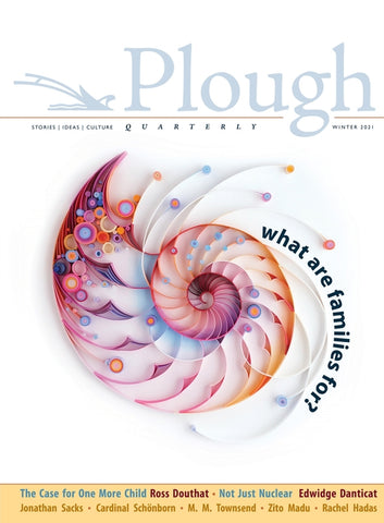 Plough Quarterly No. 26 - What Are Families For? by Douthat, Ross