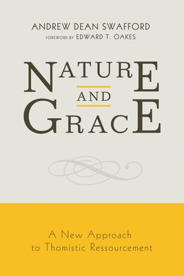 Nature and Grace by Swafford, Andrew Dean