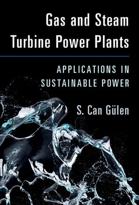 Gas and Steam Turbine Power Plants: Applications in Sustainable Power by G?len, S. Can