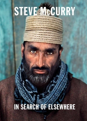 In Search of Elsewhere: Unseen Images by McCurry, Steve