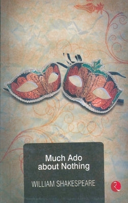 Much Ado About Nothing by Shakespeare, William