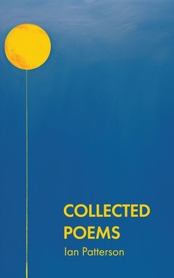 Collected Poems by Patterson, Ian