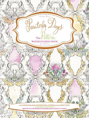 Painterly Days: The Pattern Watercoloring Book for Adults by Rice, Kristy