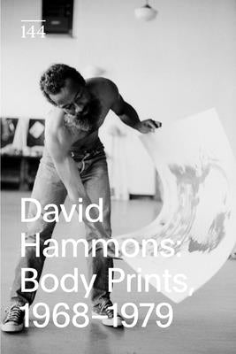 David Hammons: Body Prints, 1968-1979 by Hammons, David