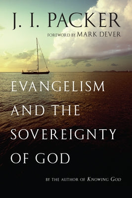 Evangelism and the Sovereignty of God by Packer, J. I.