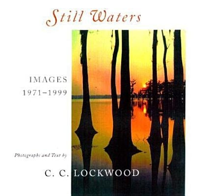 Still Waters: Images, 1971--1999 by Lockwood, C. C.