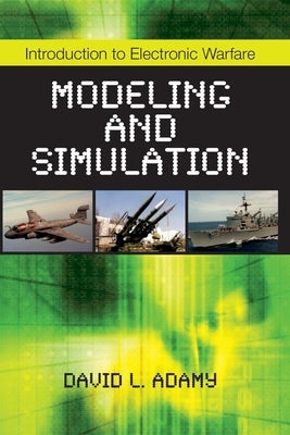 Introduction to Electronic Warfare Modeling and Simulation by Adamy, David L.