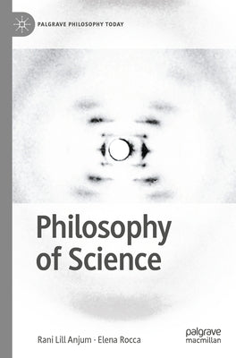 Philosophy of Science by Anjum, Rani Lill