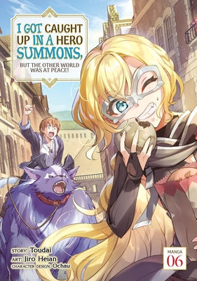 I Got Caught Up in a Hero Summons, But the Other World Was at Peace! (Manga) Vol. 6 by Toudai