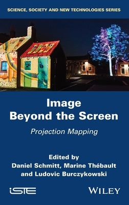 Image Beyond the Screen: Projection Mapping by Schmitt, Daniel