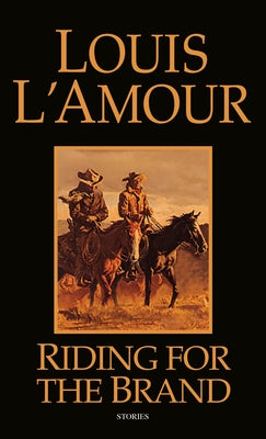 Riding for the Brand: Stories by L'Amour, Louis