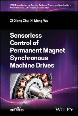 Sensorless Control of Permanent Magnet Synchronous Machine Drives by Zhu, Zi Qiang