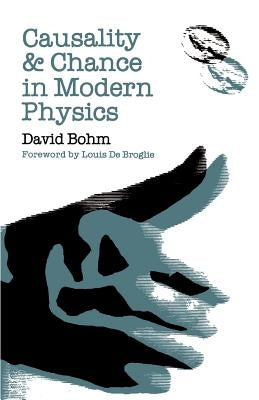 Causality and Chance in Modern Physics by Bohm, David