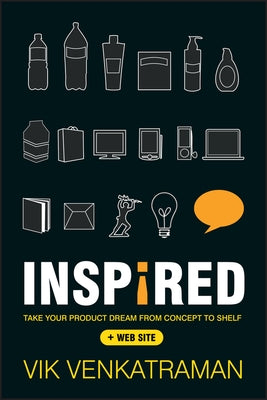 Inspired!: Take Your Product Dream from Concept to Shelf by Venkatraman, Vik