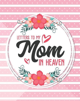 Letters To My Mom In Heaven by Larson, Patricia