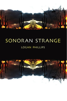 Sonoran Strange by Phillips, Logan