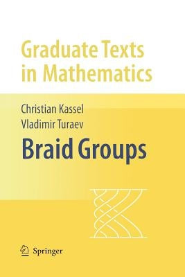 Braid Groups by Kassel, Christian