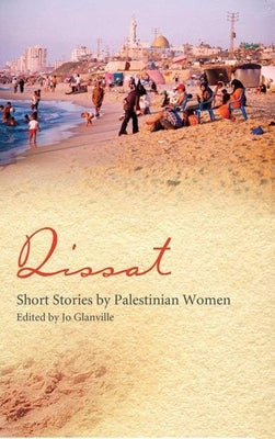 Qissat: Short Stories by Palestinian Women by Glanville, Jo