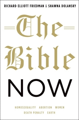 Bible Now by Friedman, Richard Elliott