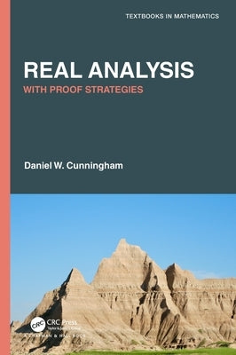 Real Analysis: With Proof Strategies by Cunningham, Daniel W.