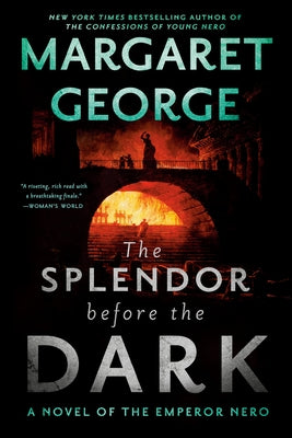 The Splendor Before the Dark: A Novel of the Emperor Nero by George, Margaret