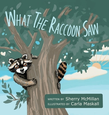 What the Raccoon Saw by McMillan, Sherry