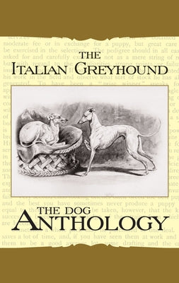 The Italian Greyhound: A Dog Anthology by Various