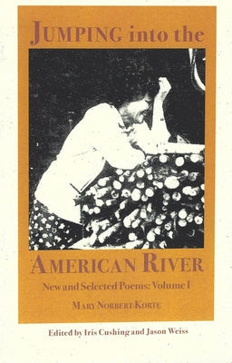 Jumping Into the American River New and Selected Poems: Vol. 1 by Korte, Mary Norbert