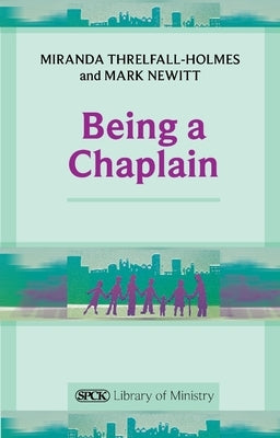 Being a Chaplain by Threlfall-Holmes, Miranda