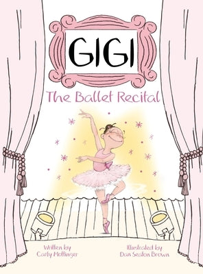 Gigi: The Ballet Recital by Mottinger, Carly