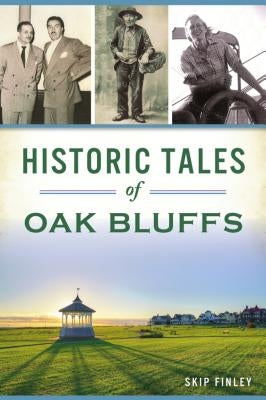 Historic Tales of Oak Bluffs by Finley, Skip