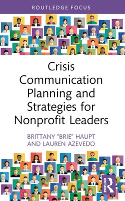 Crisis Communication Planning and Strategies for Nonprofit Leaders by Haupt, Brittany Brie