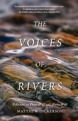 The Voices of Rivers by Dickerson, Matthew