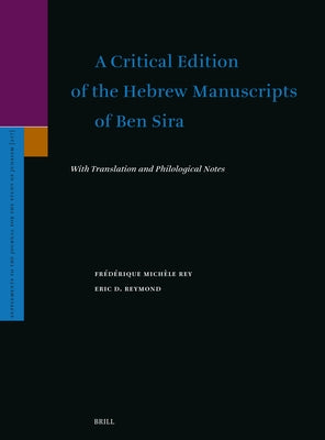 A Critical Edition of the Hebrew Manuscripts of Ben Sira: With Translations and Philological Notes by Mich?le Rey, Fr?d?rique