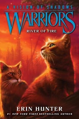 Warriors: A Vision of Shadows: River of Fire by Hunter, Erin