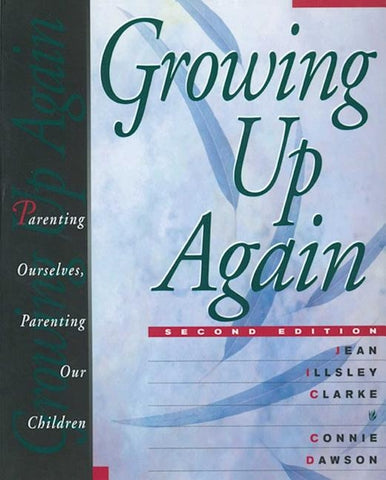 Growing Up Again: Parenting Ourselves, Parenting Our Children by Illsley Clarke, Jean