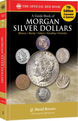 A Morgan Silver Dollars: History, Rarity, Values, Grading, Varieties by Bowers, Q. David