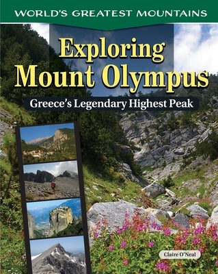 Exploring Mount Olympus: Greece's Legendary Highest Peak by O'Neal, Claire