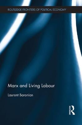 Marx and Living Labour by Baronian, Laurent