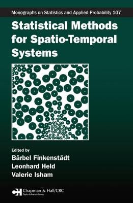 Statistical Methods for Spatio-Temporal Systems by Finkenstadt, Barbel