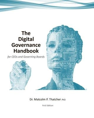 The Digital Governance Handbook - for CEOs and Governing Boards (1st Ed. 2018) by Thatcher, Malcolm