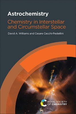 Astrochemistry: Chemistry in Interstellar and Circumstellar Space by Williams, David A.