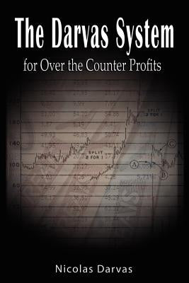 Darvas System for Over the Counter Profits by Darvas, Nicolas