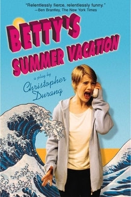 Betty's Summer Vacation by Durang, Christopher